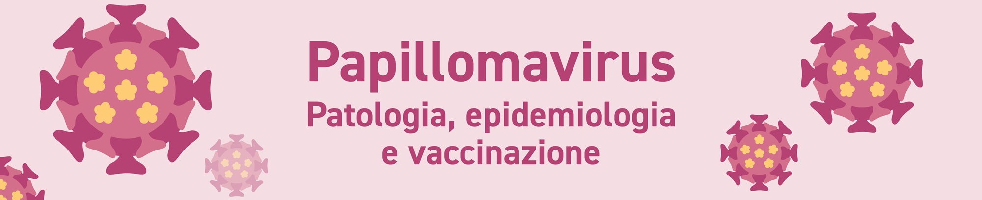 Papillomavirus - Patologia, epidemiologia e vaccinazione