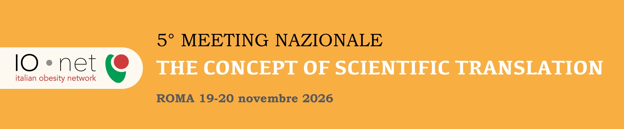 5° MEETING NAZIONALE IO-NET THE CONCEPT OF SCIENTIFIC TRANSLATION Malattie croniche non trasmissibili: Obesita', diabete nutrizione clinica