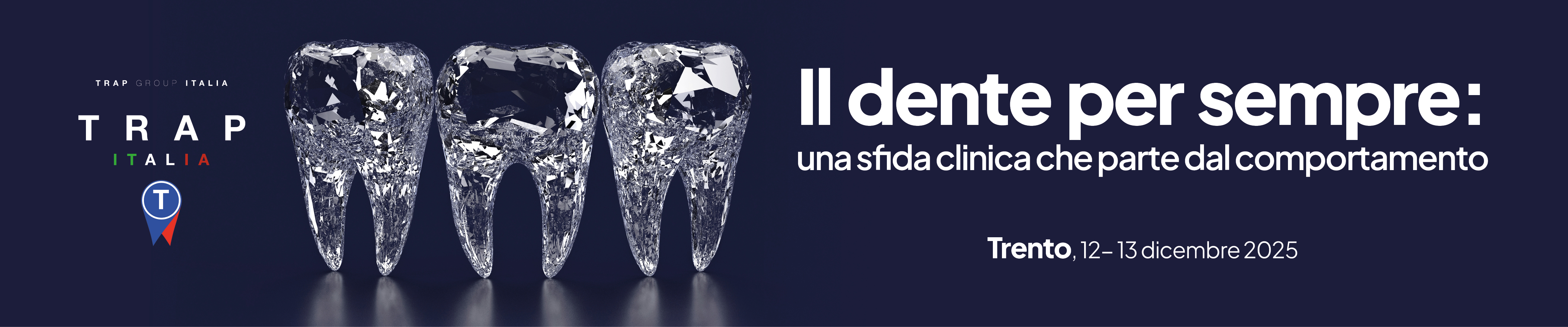 Convegno TRAP - IL DENTE PER SEMPRE: UNA SFIDA CLINICA CHE PARTE DAL COMPORTAMENTO