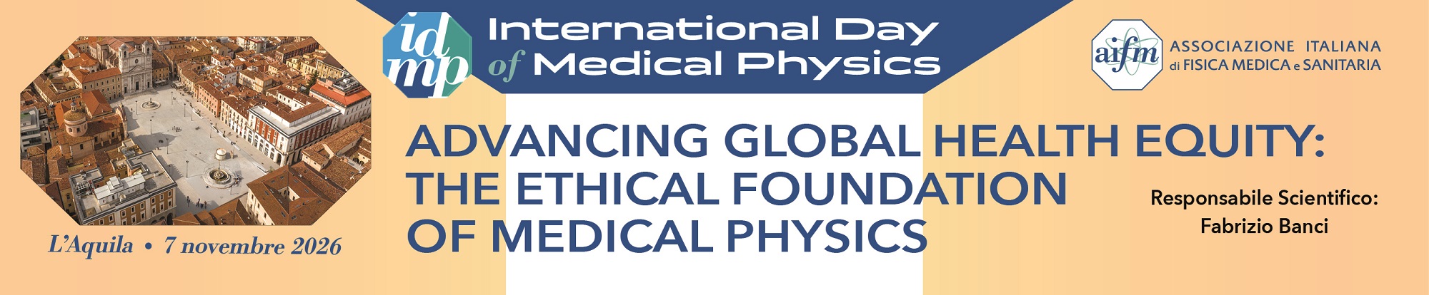AIFM - IDMP 2026 - ADVANCING GLOBAL HEALTH EQUITY: THE ETHICAL FOUNDATION OF MEDICAL PHYSICS