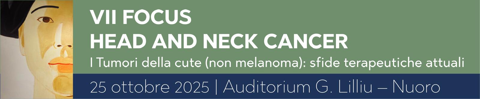 VII  FOCUS HEAD AND NECK CANCER 
I Tumori della cute (non melanoma): sfide terapeutiche attuali