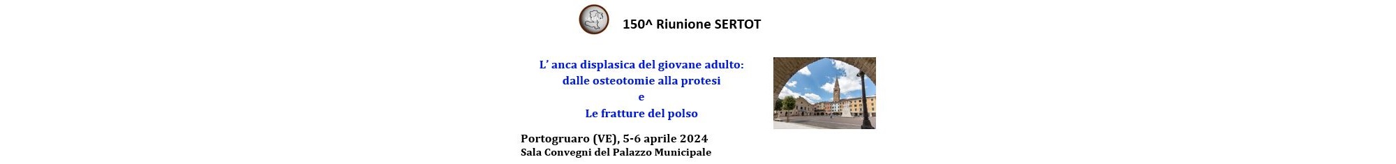 150^ Riunione S.E.R.T.O.T Anca displasica del giovane adulto e le fratture del polso