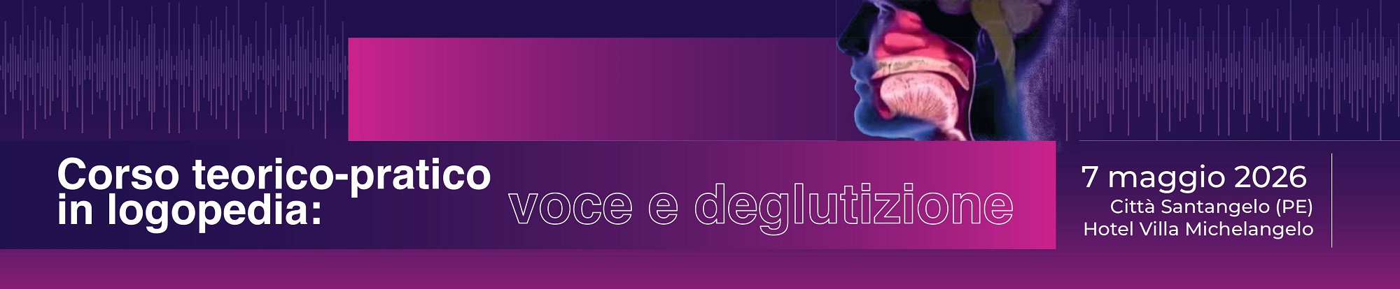 CORSO TEORICO PRATICO IN LOGOPEDIA: VOCE E DEGLUTIZIONE