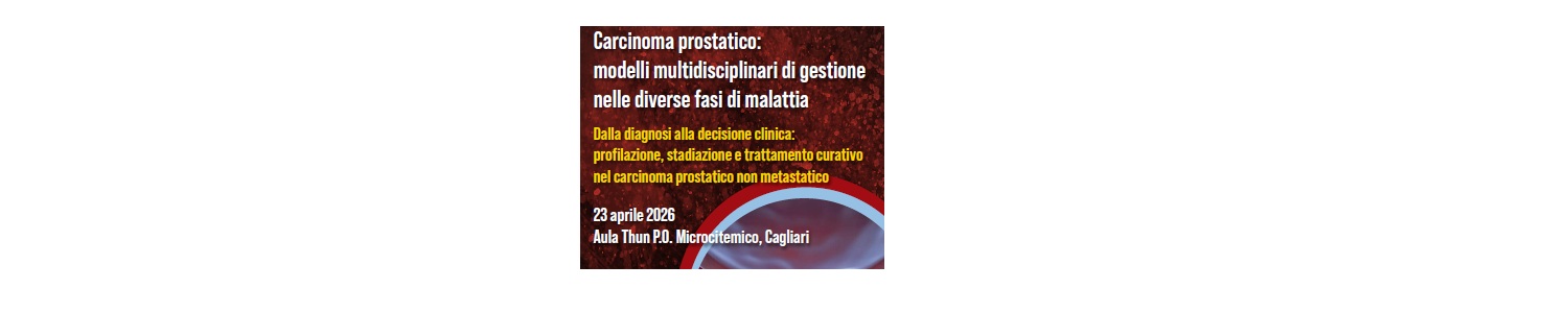 Corso 
Carcinoma prostatico: modelli multidisciplinari di gestione nelle diverse fasi di malattia
Dalla diagnosi alla decisione clinica: profilazione, stadiazione e trattamento curativo nel carcinoma prostatico non metastatico