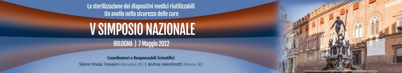 V SIMPOSIO NAZIONALE - LA STERILIZZAZIONE DEI DISPOSITIVI MEDICI RIUTILIZZABILI. UN ANELLO NELLA SICUREZZA DELLE CURE