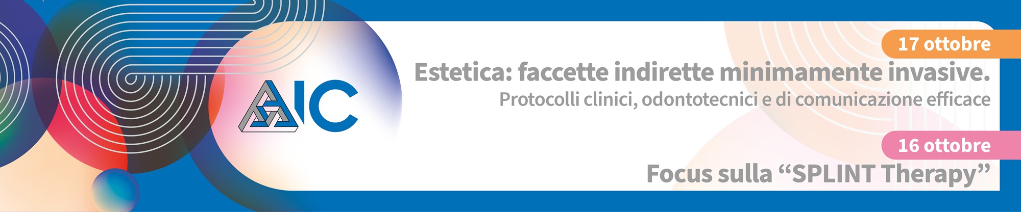 Corso Autunnale "Estetica: faccette indirette minimamente invasive. Protocolli clinici, odontotecnici e di comunicazione efficace"

Focus sulla “SPLINT Therapy”