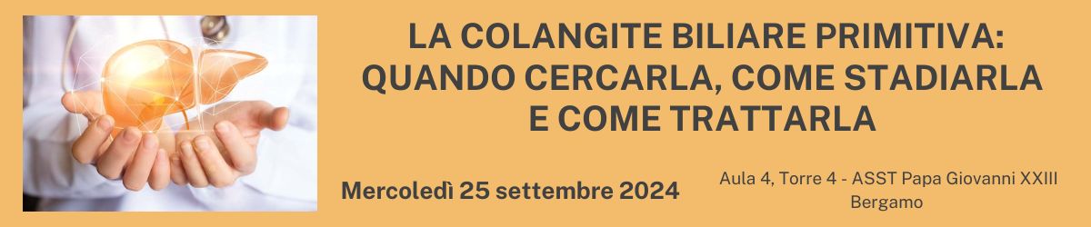 LA COLANGITE BILIARE PRIMITIVA: QUANDO CERCARLA, COME STADIARLA E COME TRATTARLA